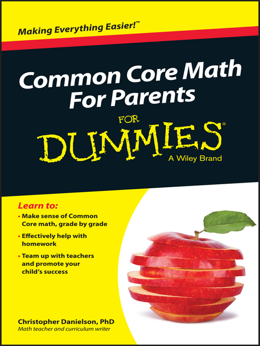 Title details for Common Core Math For Parents For Dummies with Videos Online by Christopher Danielson - Available